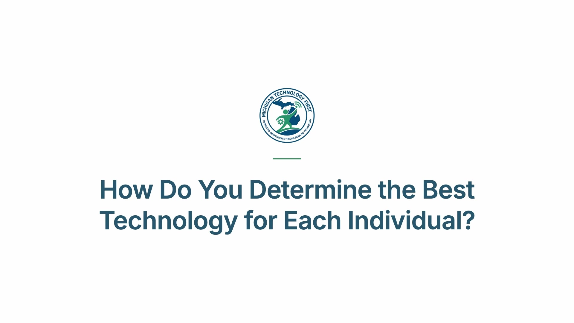 How Do You Determine the Best Technology for Each Individual?